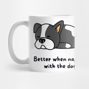 Better when napping with the dog Mug